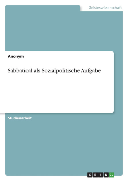 Sabbatical als Sozialpolitische Aufgabe Sabbatical als Sozialpolitische Aufgabe