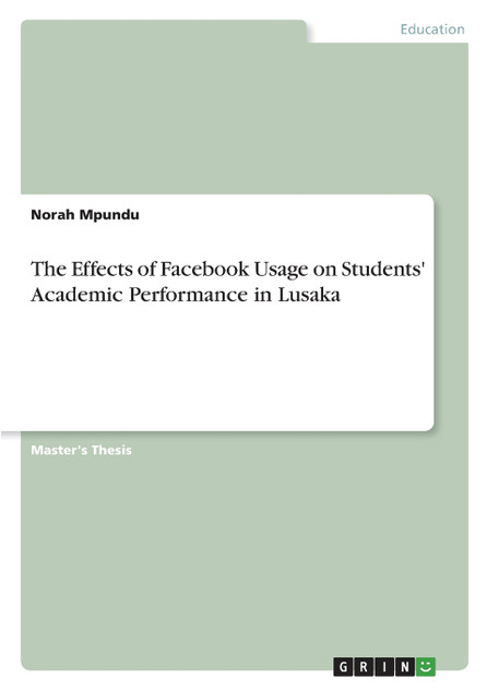 The Effects of Facebook Usage on Students' Academic Performance in Lusaka