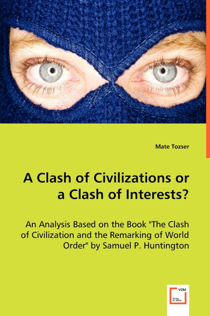 A Clash of Civilizations or a Clash of Interests? A Clash of Civilizations or a Clash of Interests?