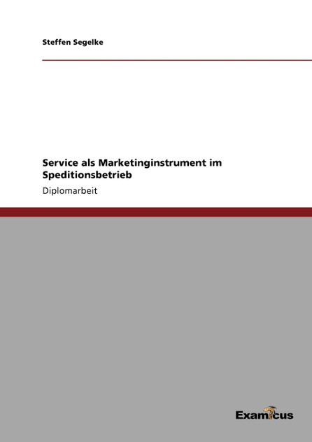 Service als Marketinginstrument im Speditionsbetrieb