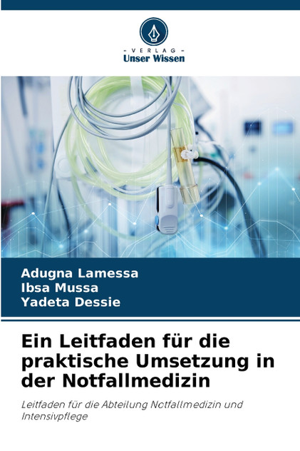 Ein Leitfaden für die praktische Umsetzung in der Notfallmedizin Ein Leitfaden für die praktische Umsetzung in der Notfallmedizin