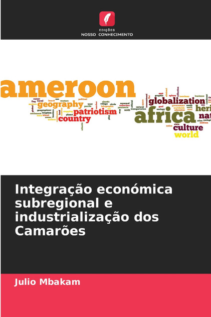 Integração económica subregional e industrialização dos Camarões Integração económica subregional e industrialização dos Camarões