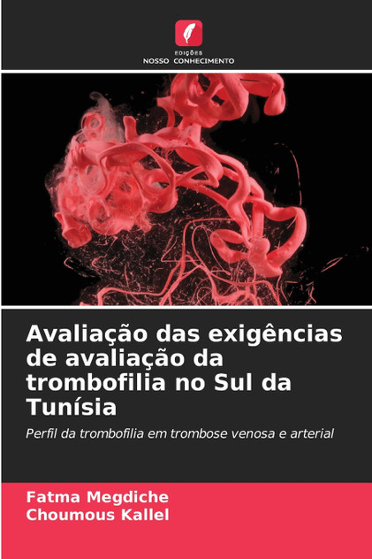 Avaliação das exigências de avaliação da trombofilia no Sul da Tunísia Avaliação das exigências de avaliação da trombofilia no Sul da Tunísia