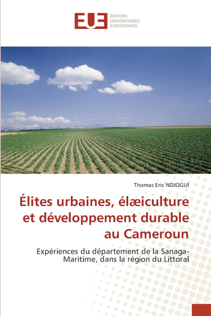 Élites urbaines, élæiculture et développement durable au Cameroun Élites urbaines, élæiculture et développement durable au Cameroun