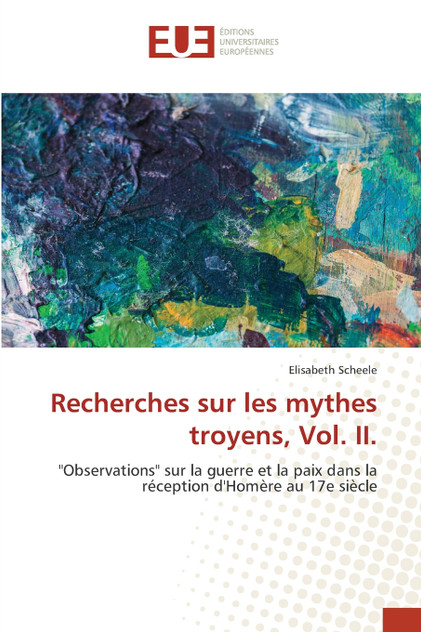 Recherches sur les mythes troyens, Vol. II.