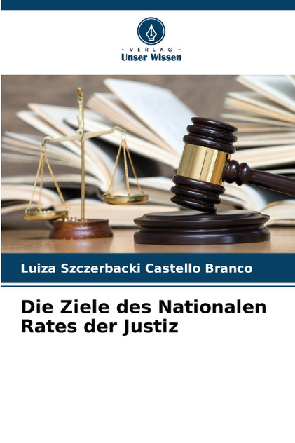 Die Ziele des Nationalen Rates der Justiz Die Ziele des Nationalen Rates der Justiz