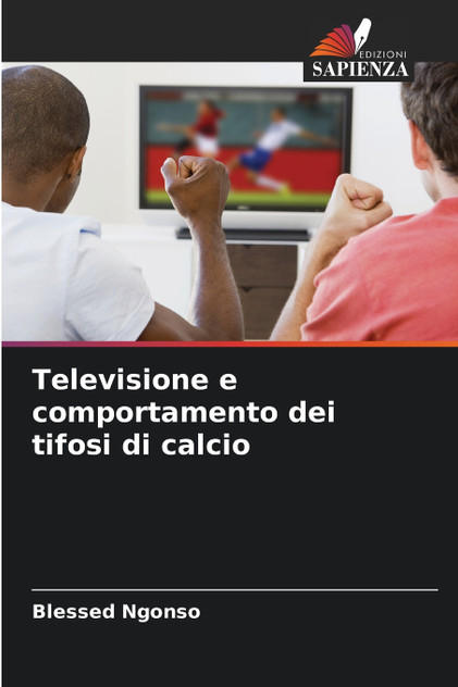 Televisione e comportamento dei tifosi di calcio Televisione e comportamento dei tifosi di calcio