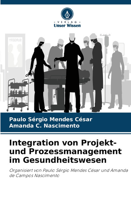 Integration von Projekt- und Prozessmanagement im Gesundheitswesen Integration von Projekt- und Prozessmanagement im Gesundheitswesen