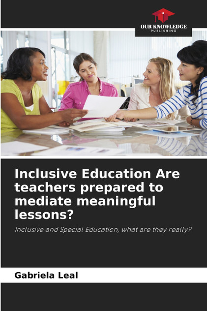 Inclusive Education Are teachers prepared to mediate meaningful lessons?