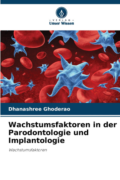 Wachstumsfaktoren in der Parodontologie und Implantologie