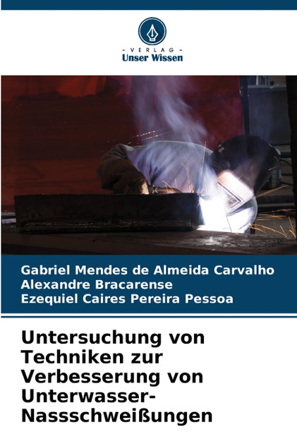 Untersuchung von Techniken zur Verbesserung von Unterwasser-Nassschweißungen