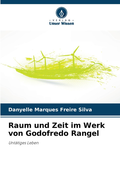 Raum und Zeit im Werk von Godofredo Rangel Raum und Zeit im Werk von Godofredo Rangel