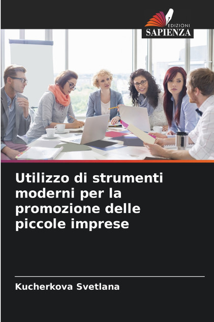 Utilizzo di strumenti moderni per la promozione delle piccole imprese Utilizzo di strumenti moderni per la promozione delle piccole imprese