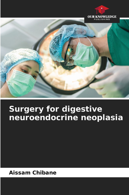 Surgery for digestive neuroendocrine neoplasia Surgery for digestive neuroendocrine neoplasia