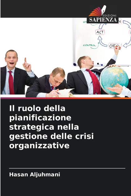 Il ruolo della pianificazione strategica nella gestione delle crisi organizzative Il ruolo della pianificazione strategica nella gestione delle crisi organizzative