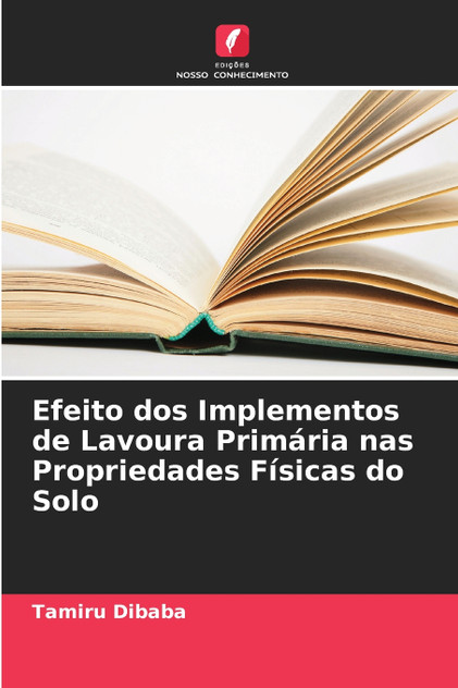 Efeito dos Implementos de Lavoura Primária nas Propriedades Físicas do Solo Efeito dos Implementos de Lavoura Primária nas Propriedades Físicas do Solo