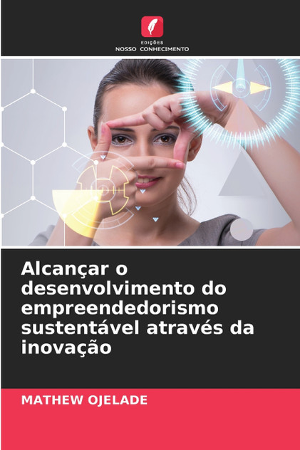 Alcançar o desenvolvimento do empreendedorismo sustentável através da inovação Alcançar o desenvolvimento do empreendedorismo sustentável através da inovação