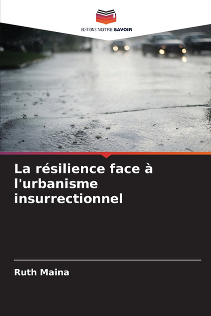 La résilience face à l'urbanisme insurrectionnel La résilience face à l'urbanisme insurrectionnel