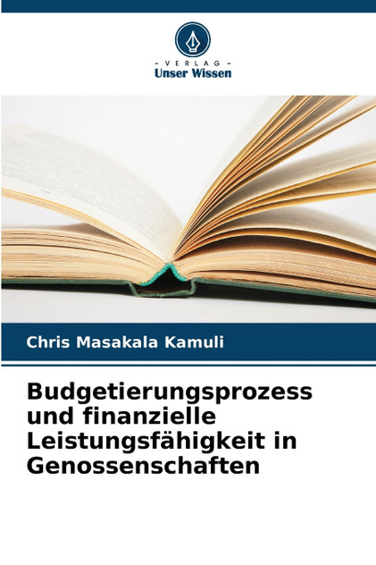 Budgetierungsprozess und finanzielle Leistungsfähigkeit in Genossenschaften Budgetierungsprozess und finanzielle Leistungsfähigkeit in Genossenschaften