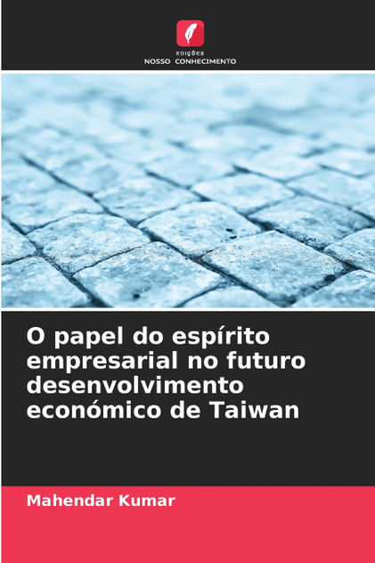 O papel do espírito empresarial no futuro desenvolvimento económico de Taiwan O papel do espírito empresarial no futuro desenvolvimento económico de Taiwan
