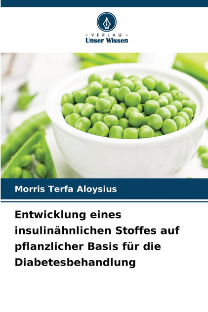 Entwicklung eines insulinähnlichen Stoffes auf pflanzlicher Basis für die Diabetesbehandlung Entwicklung eines insulinähnlichen Stoffes auf pflanzlicher Basis für die Diabetesbehandlung