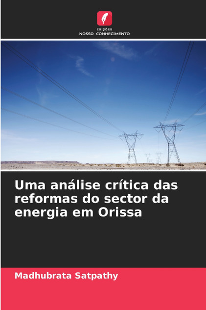 Uma análise crítica das reformas do sector da energia em Orissa Uma análise crítica das reformas do sector da energia em Orissa