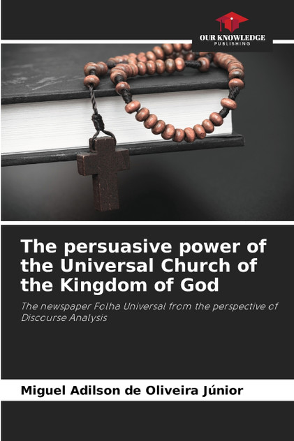 The persuasive power of the Universal Church of the Kingdom of God The persuasive power of the Universal Church of the Kingdom of God