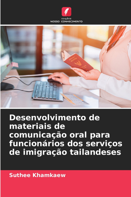 Desenvolvimento de materiais de comunicação oral para funcionários dos serviços de imigração tailandeses Desenvolvimento de materiais de comunicação oral para funcionários dos serviços de imigração tailandeses
