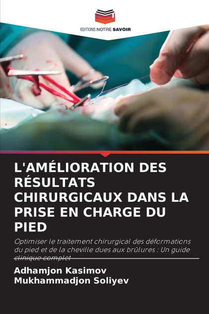 L'AMÉLIORATION DES RÉSULTATS CHIRURGICAUX DANS LA PRISE EN CHARGE DU PIED L'AMÉLIORATION DES RÉSULTATS CHIRURGICAUX DANS LA PRISE EN CHARGE DU PIED