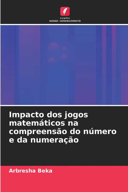 Impacto dos jogos matemáticos na compreensão do número e da numeração Impacto dos jogos matemáticos na compreensão do número e da numeração