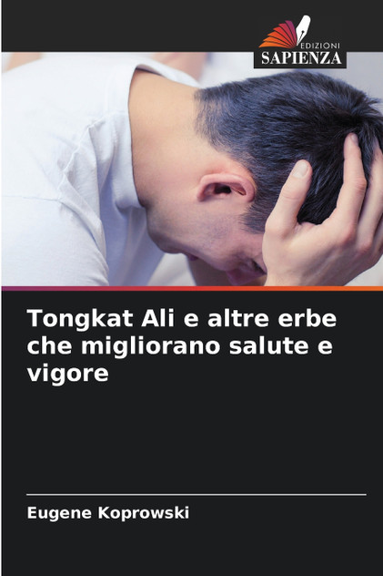 Tongkat Ali e altre erbe che migliorano salute e vigore Tongkat Ali e altre erbe che migliorano salute e vigore