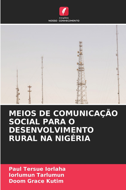 MEIOS DE COMUNICAÇÃO SOCIAL PARA O DESENVOLVIMENTO RURAL NA NIGÉRIA MEIOS DE COMUNICAÇÃO SOCIAL PARA O DESENVOLVIMENTO RURAL NA NIGÉRIA