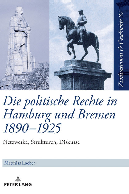 Die politische Rechte in Hamburg und Bremen 1890-1925 Die politische Rechte in Hamburg und Bremen 1890-1925