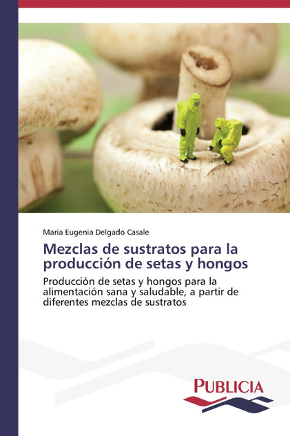 Mezclas de sustratos para la producción de setas y hongos Mezclas de sustratos para la producción de setas y hongos