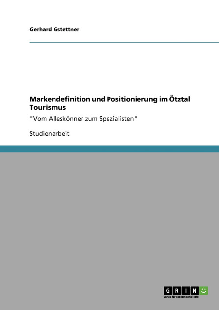 Markendefinition und Positionierung im Ötztal Tourismus