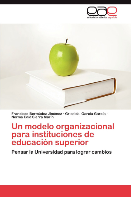 Un Modelo Organizacional Para Instituciones de Educacion Superior Un Modelo Organizacional Para Instituciones de Educacion Superior