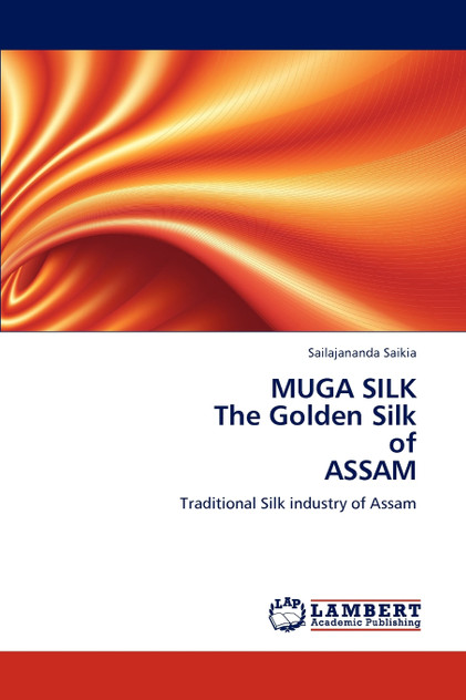 MUGA SILK The Golden Silk of ASSAM MUGA SILK The Golden Silk of ASSAM