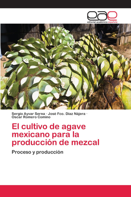 El cultivo de agave mexicano para la producción de mezcal El cultivo de agave mexicano para la producción de mezcal