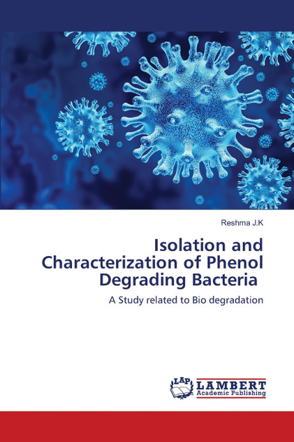 Isolation and Characterization of Phenol Degrading Bacteria Isolation and Characterization of Phenol Degrading Bacteria