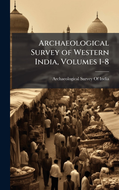 Archaeological Survey of Western India, Volumes 1-8