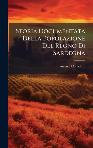 Storia Documentata Della Popolazione Del Regno Di Sardegna Storia Documentata Della Popolazione Del Regno Di Sardegna