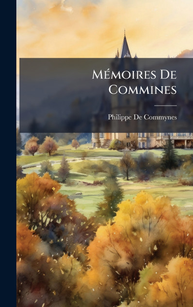 Mémoires De Commines Mémoires De Commines