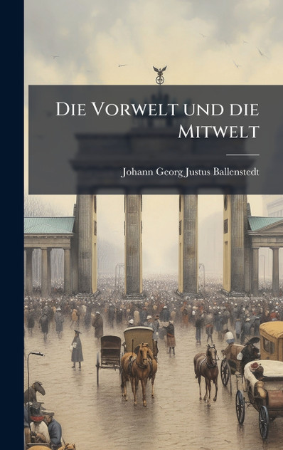 Die Vorwelt und die Mitwelt