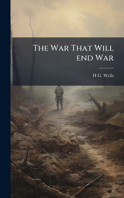 The War That Will end War The War That Will end War