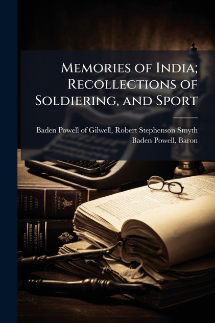 Memories of India; Recollections of Soldiering, and Sport Memories of India; Recollections of Soldiering, and Sport