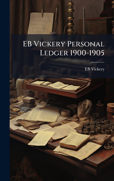 EB Vickery Personal Ledger 1900-1905