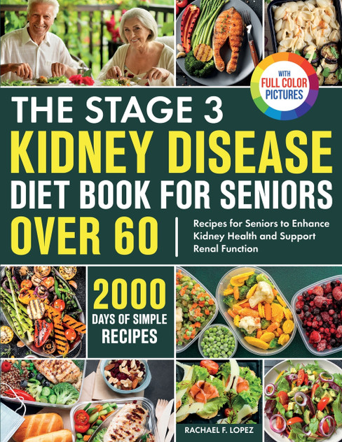 The Stage 3 Kidney Disease Diet Book for Seniors Over 60