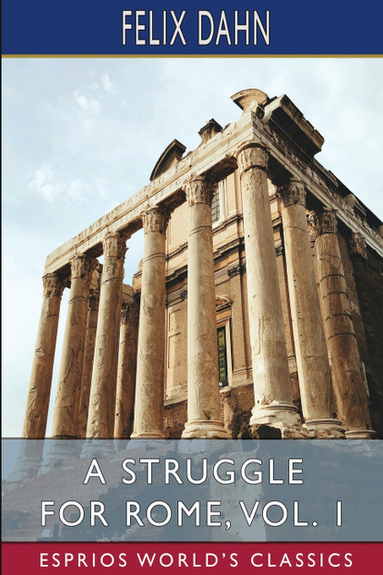 A Struggle for Rome, Vol. 1 (Esprios Classics)