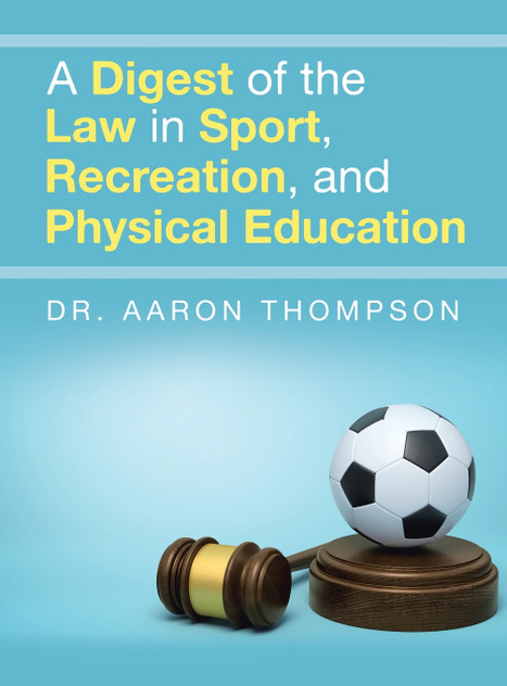 A Digest of the Law in Sport, Recreation, and Physical Education A Digest of the Law in Sport, Recreation, and Physical Education