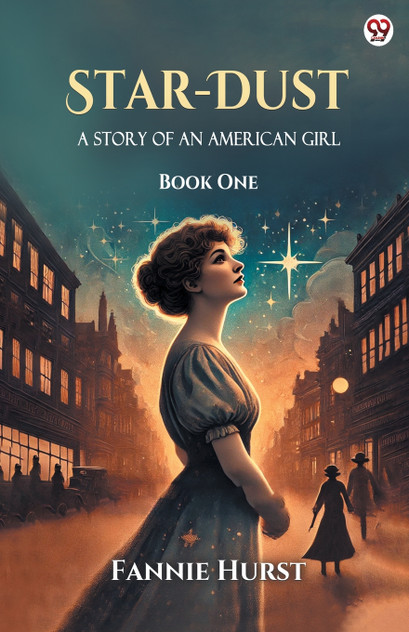 Star-Dust A Story Of An American Girl Book One Star-Dust A Story Of An American Girl Book One